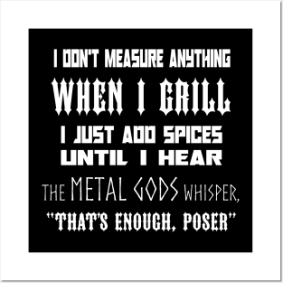 I Don't Measure Anything When I Grill... Posters and Art